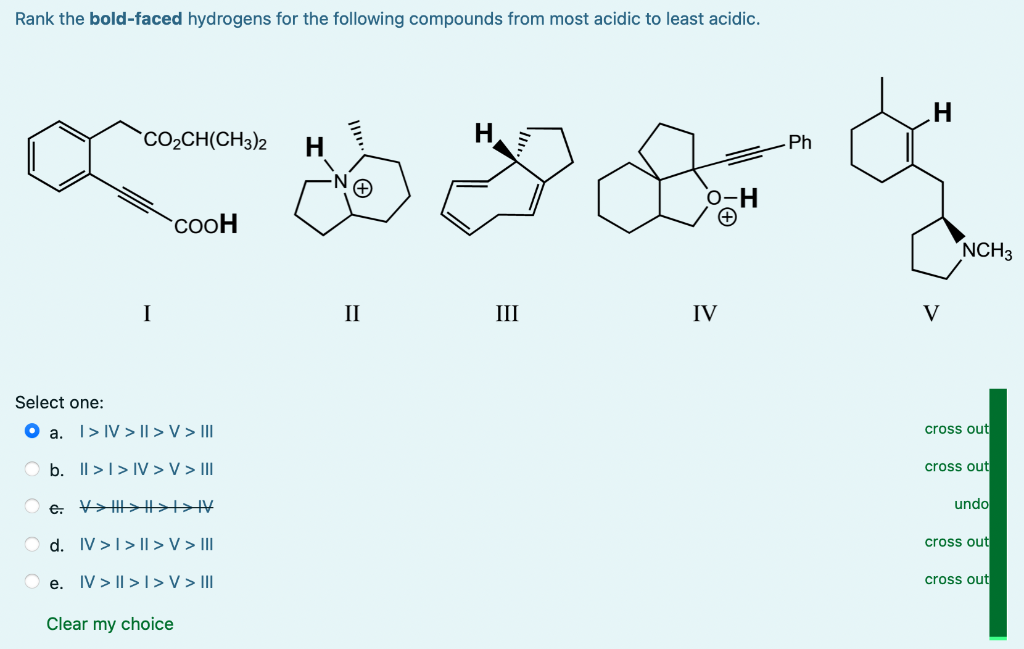 Rank the bold-faced hydrogens for the following compounds from most acidic to least acidic.
Select one:
a. I \( > \) IV \( > 