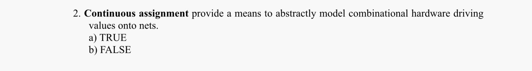 Solved 2. Continuous assignment provide a means to | Chegg.com
