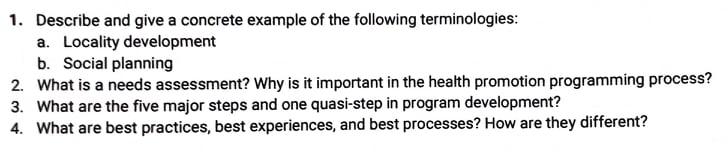 1. Describe and give a concrete example of the following terminologies: a. Locality development b. Social planning 2. What is