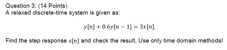 Solved Question 3: (14 Points) A relaxed discrete-time | Chegg.com