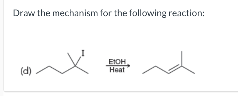 Solved Draw the mechanism for the following reaction: (d) | Chegg.com