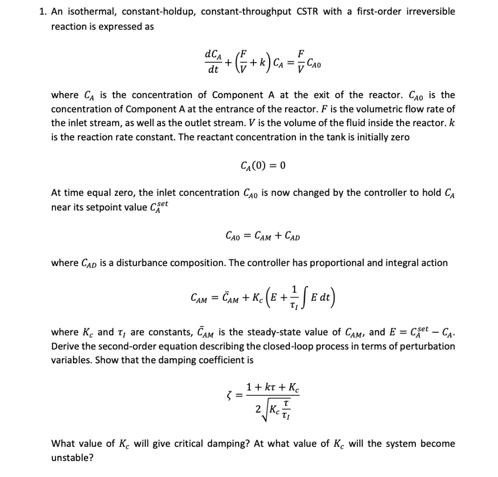 1. An isothermal, constant-holdup, constant-throughput CSTR with a first-order irreversible reaction is expressed as
\[
\frac