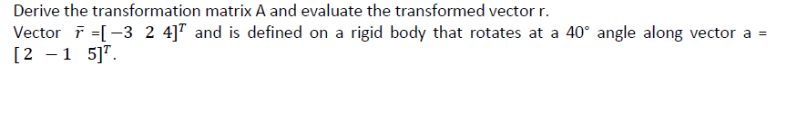 Solved Derive the transformation matrix A and evaluate the | Chegg.com
