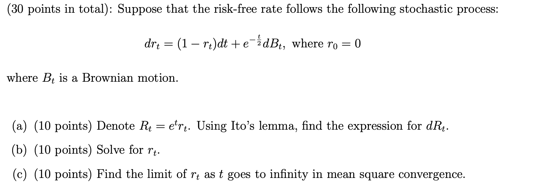 Solved drt=(1−rt)dt+e−2tdBt, where r0=0 where Bt is a | Chegg.com