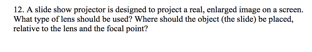 Solved 12. A slide show projector is designed to project a | Chegg.com