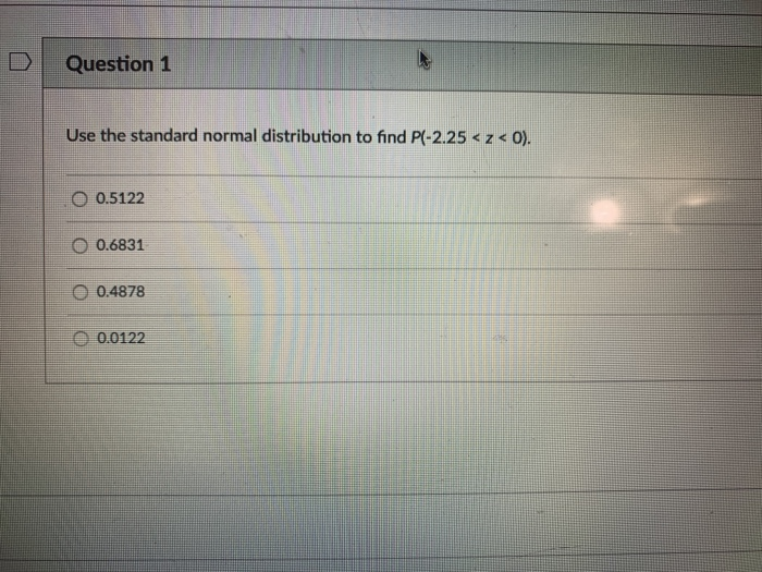 Solved Question 1 Use the standard normal distribution to | Chegg.com