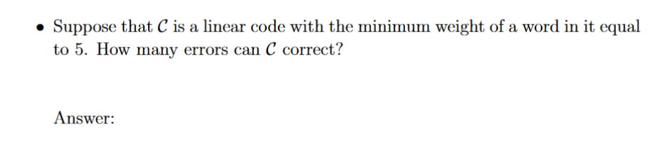 Solved • Suppose that C is a linear code with the minimum | Chegg.com
