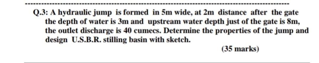 Solved Q.3: A hydraulic jump is formed in 5m wide, at 2m | Chegg.com