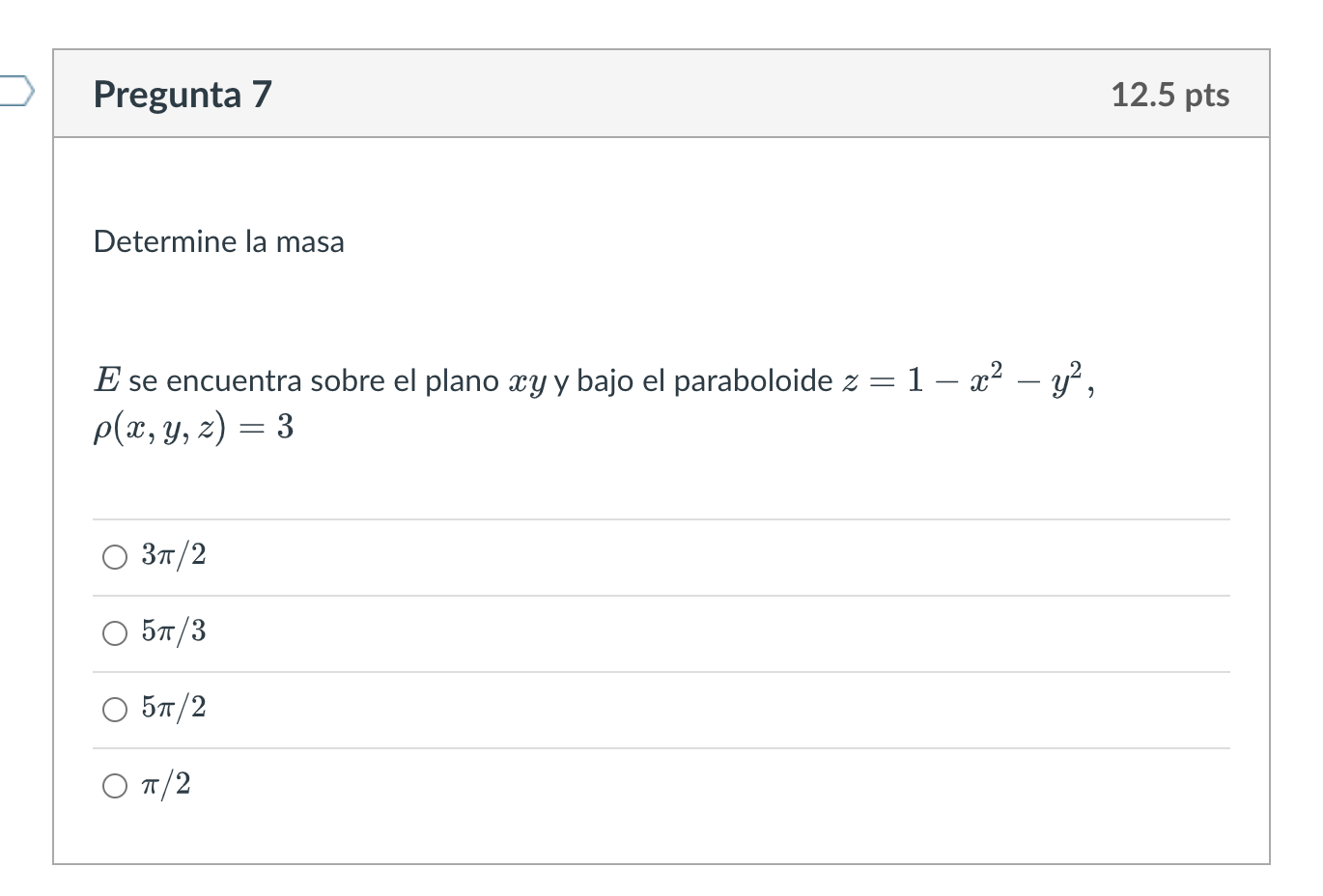 Determine la masa \( E \) se encuentra sobre el plano \( x y \) y bajo el paraboloide \( z=1-x^{2}-y^{2} \), \( \rho(x, y, z)