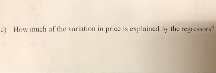 Solved c) How much of the variation in price is explained by | Chegg.com