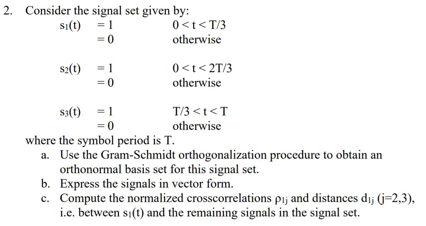 Solved 2. Consider The Signal Set Given By: Siết) = 1 0 | Chegg.com