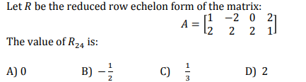 Solved Let R be the reduced row echelon form of the matrix