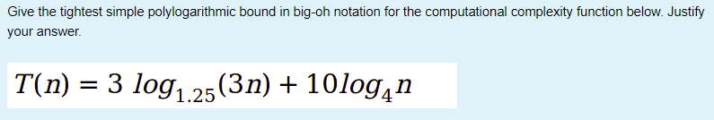Solved Give the tightest simple polylogarithmic bound in | Chegg.com