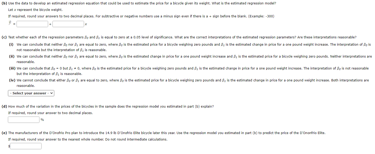 (b) Use the data to develop an estimated regression equation that could be used to estimate the price for a bicycle given its
