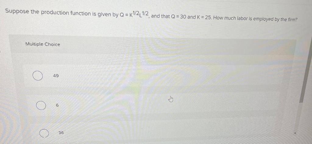 Solved Suppose the production function is given by Q = | Chegg.com