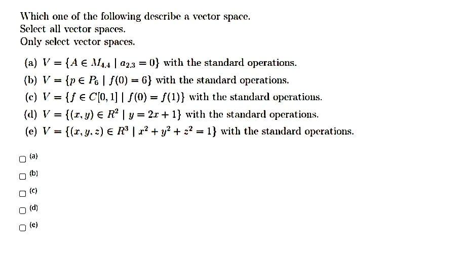 Solved Which one of the following describe a vector space. | Chegg.com