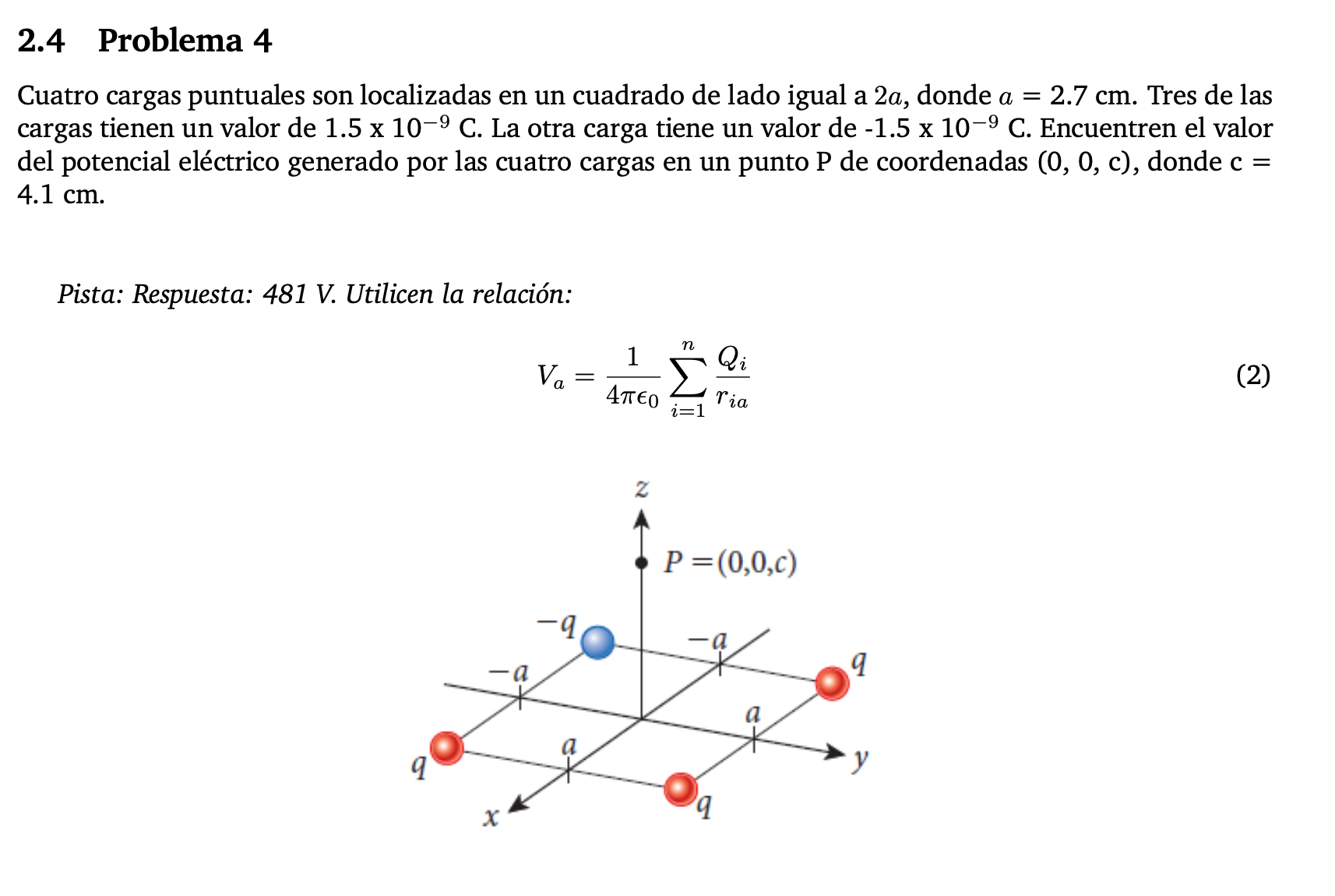 Solved Cuatro cargas puntuales son localizadas en un