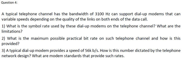 Solved Question 4: A typical telephone channel has the | Chegg.com