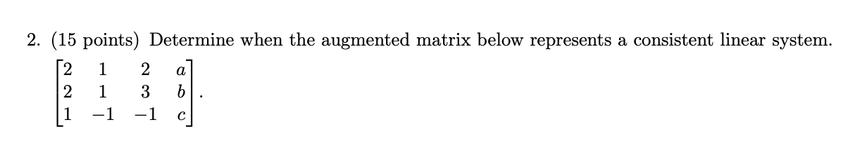 Solved 2. (15 points) Determine when the augmented matrix | Chegg.com