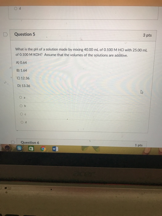 Solved O d D Question 5 3 pts What is the pH of a solution | Chegg.com