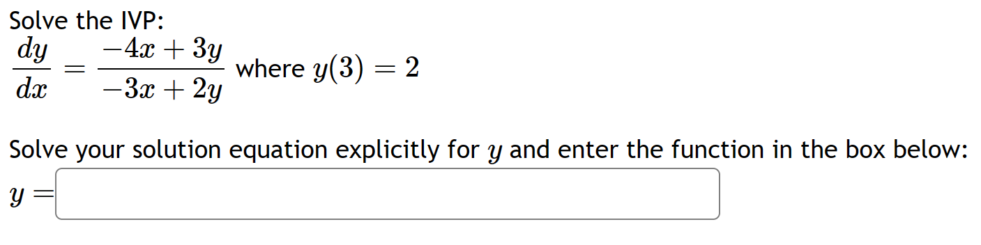 Solved Solve The Ivp Dxdy −3x 2y−4x 3y Where Y 3 2 Solve