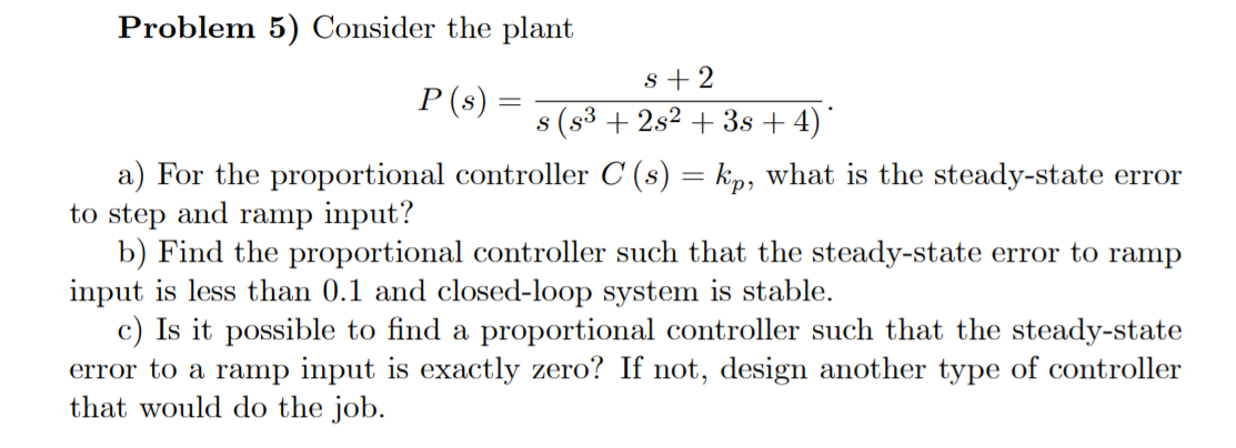 Solved Problem 5) Consider the plant S + 2 P(s) = s (93 +252 | Chegg.com