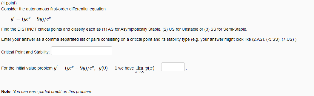 (1 point) Consider the autonomous first-order differential equation \[ y^{\prime}=\left(y e^{y}-9 y\right) / e^{y} \] Find th