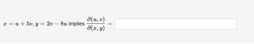 \( x=u+5 v, y=2 v-8 u \) implies \( \frac{\partial(u, v)}{\partial(x, y)}= \)