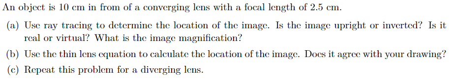 Solved An object is 10 cm in from of a converging lens with | Chegg.com