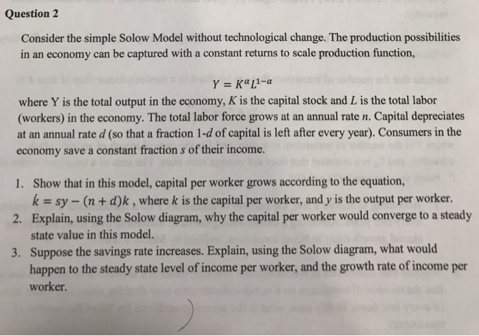 Solved Question 2 Consider the simple Solow Model without | Chegg.com