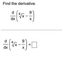 Solved Find the derivative. 9 d dx х d 9 х dx х | Chegg.com