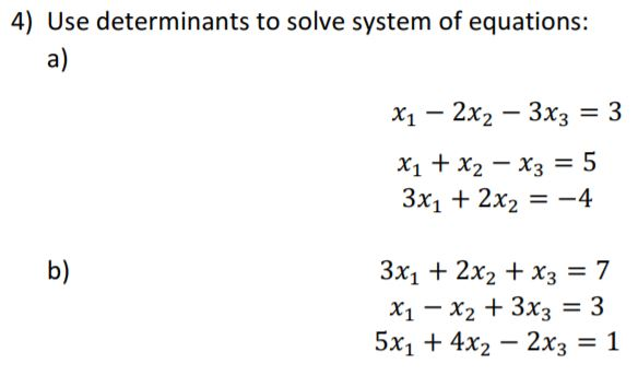 Solved 4) Use Determinants To Solve System Of Equations: A) | Chegg.com