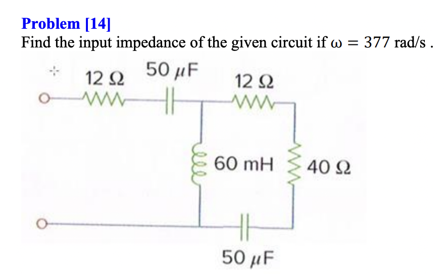 Solved Problem [14] Find the input impedance of the given | Chegg.com