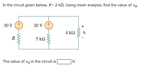 Solved In the circuit given below, R=2 k12. Using mesh | Chegg.com