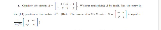 Solved 1. Consider the matrix A=[j+10j−k+9−1k]. Without | Chegg.com