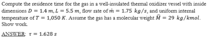 Solved Compute the residence time for the gas in a | Chegg.com