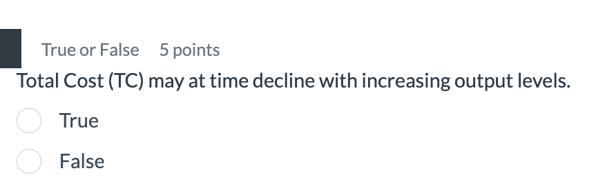 Solved True or False5 ﻿pointsTotal Cost (TC) ﻿may at time | Chegg.com