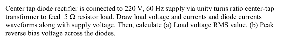 Solved Center tap diode rectifier is connected to 220 V, 60 | Chegg.com
