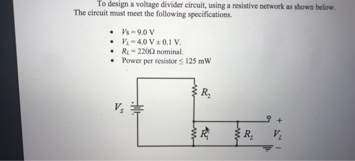 Solved To design a voltage divider circuit, using a | Chegg.com