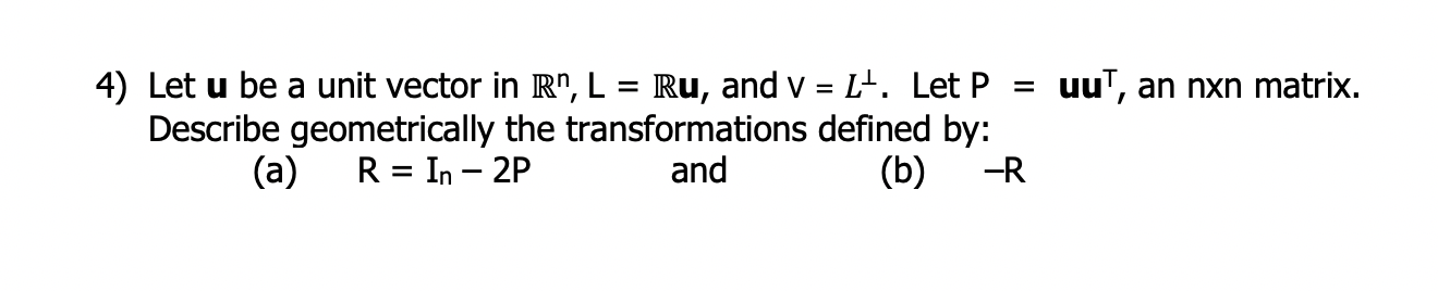 Solved 4) Let u be a unit vector in R™, L = Ru, and V = Lt. | Chegg.com