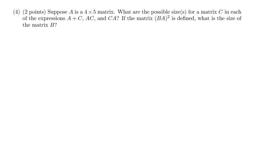 Solved (4) (2 points) Suppose A is a 4 x 5 matrix. What are | Chegg.com