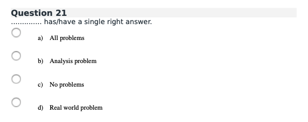 Single Answer Solved Question 21has/have a single right answer.a) All | Chegg.com