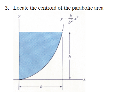 Solved 3. Locate the centroid of the parabolic area y h | Chegg.com