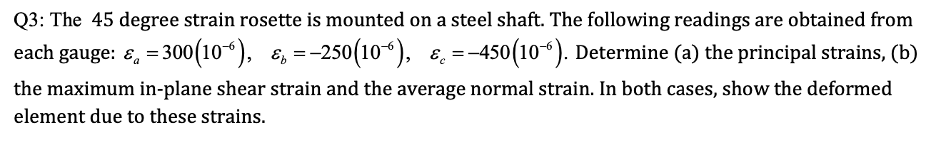 Solved - Q3: The 45 degree strain rosette is mounted on a | Chegg.com
