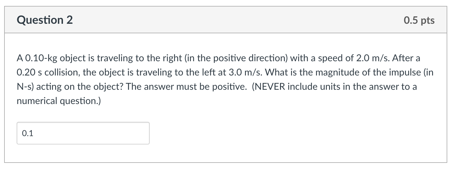 Solved Question 2 0.5 pts A 0.10-kg object is traveling to | Chegg.com