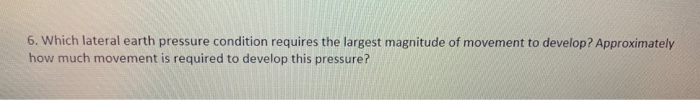 Solved 6. Which lateral earth pressure condition requires | Chegg.com