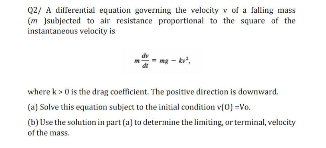 Solved Q2/ A differential equation governing the velocity v | Chegg.com