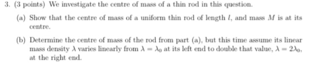 Solved 3. (3 points) We investigate the centre of mass of a | Chegg.com