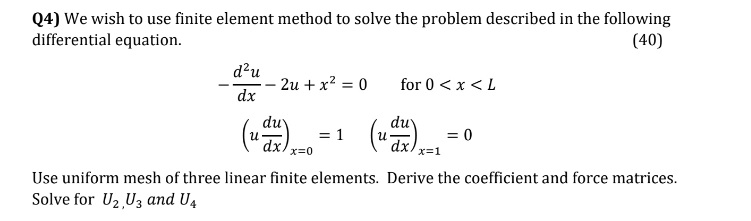 Solved Q4) We wish to use finite element method to solve the | Chegg.com