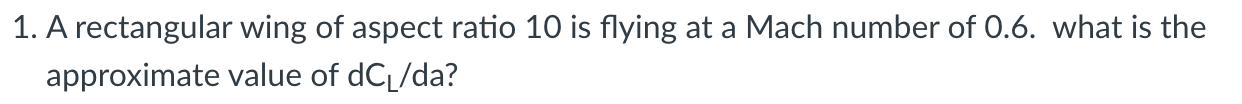 Solved 1. A rectangular wing of aspect ratio 10 is flying at | Chegg.com